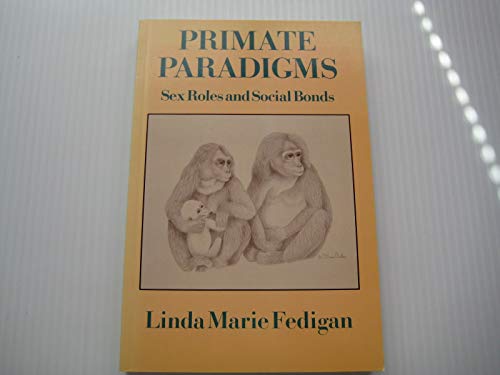 Stock image for Primate Paradigms: Sex Roles and Social Bonds for sale by N. Fagin Books