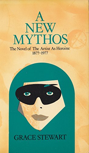 Beispielbild fr New Mythos: The Novel of the Artist As Heroine 1877-1977 zum Verkauf von HPB Inc.