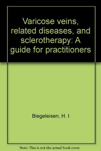 Stock image for Varicose veins, related diseases, and sclerotherapy: A guide for practitioners Biegeleisen, H. I for sale by Broad Street Books