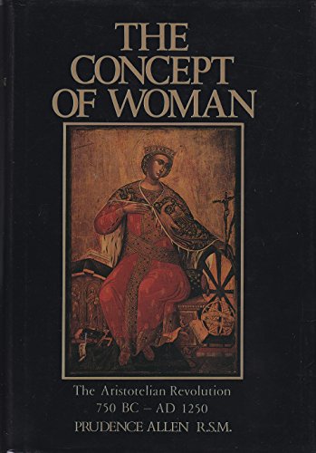 9780920792438: The Concept of Woman: The Aristotelian Revolution 750 BC - AD 1250