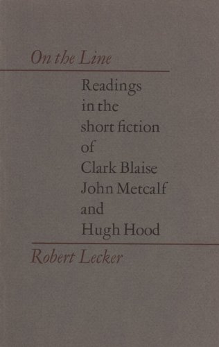 Stock image for On the Line : Readings in the Short Fiction of Clark Blaise, John Metcalf, and Hugh Hood for sale by Better World Books