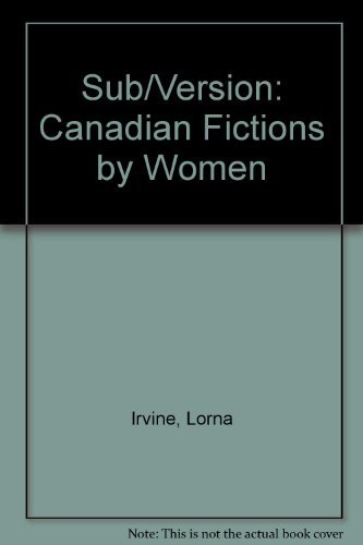 Imagen de archivo de Sub/Version: Canadian Fictions by Women a la venta por Midtown Scholar Bookstore