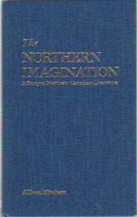 9780920806463: Northern Imagination: A Study of Northern Canadian Literature