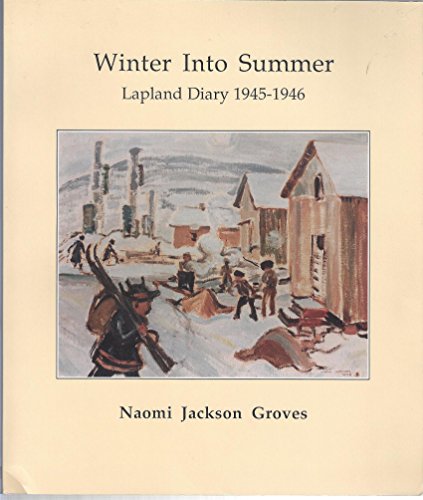 Stock image for Winter into Summer: Lapland Diary, 1945-46 for sale by Alexander Books (ABAC/ILAB)