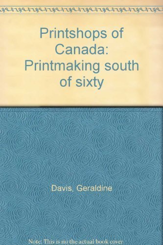 Stock image for Printshops of Canada: Printmaking south of sixty for sale by Ethan Daniel Books