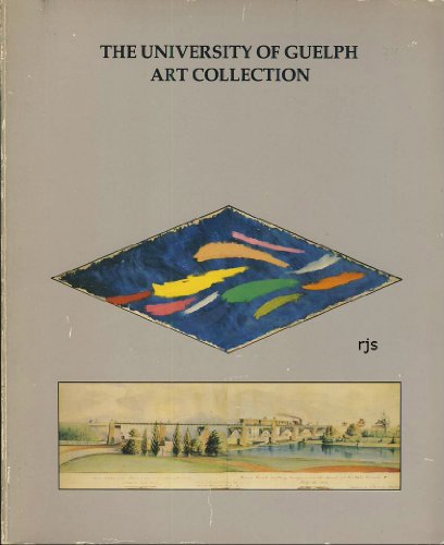 9780920810446: The University of Guelph art collection: A catalogue of paintings, drawings, prints and sculpture