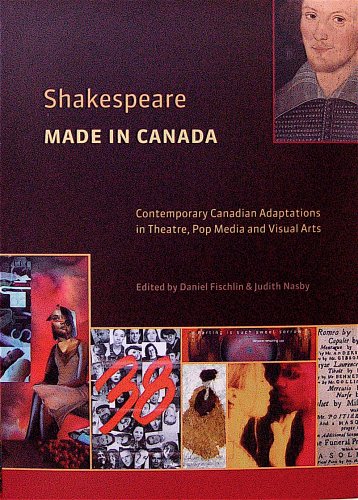 Beispielbild fr Shakespeare Made in Canada: Contemporary Canadian Adaptations in Theatre, Pop Media and Visual Arts zum Verkauf von Dunaway Books