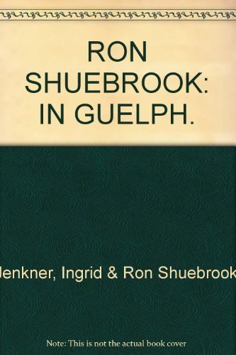 9780920810996: RON SHUEBROOK: IN GUELPH.