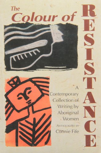 Stock image for The Colour of Resistance: A Contemporary Collection of Writing by Aboriginal Women for sale by ThriftBooks-Atlanta