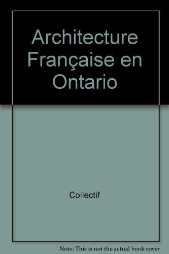 Stock image for Architecture franc?aise en Ontario: Quatre exemples marquants de loeu for sale by Hawking Books