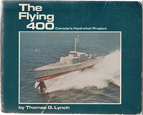 Stock image for The Flying 400: Candada's Hydrofoil Project for sale by Rainy Day Books