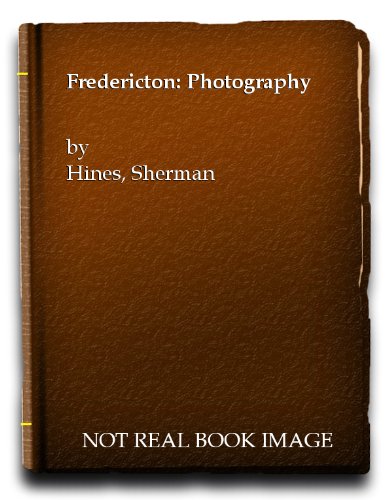 Imagen de archivo de Fredericton: Photography a la venta por Wonder Book