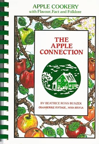 9780920852484: Apple Connection: Apple Cookery with Flavor, Fact and Folklore, from Memories, Libraries and Kitchens of Old and New Friends and Strangers (The Connection Cookbook Series)