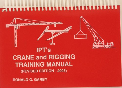 Beispielbild fr IPT's Crane and Rigging Training Manual by Ronald G. Garby (Spiral-bound) zum Verkauf von ThriftBooks-Dallas