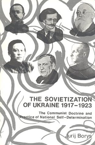 9780920862018: The Sovietization of Ukraine, 1917-1923: The Communist Doctrine and Practice of National Self-Determination, Revised Edition