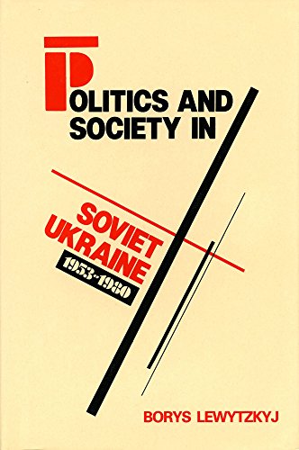 Beispielbild fr Politics and Society in Soviet Ukraine, 1953-1980 zum Verkauf von Better World Books