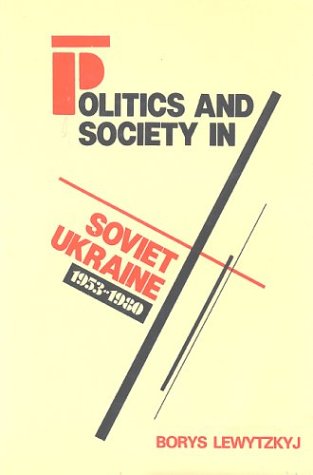 Beispielbild fr Politics and Society in Soviet Ukraine, 1953-1980 zum Verkauf von books4u31