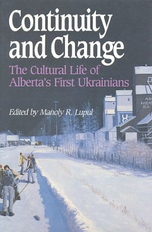 Beispielbild fr Continuity and Change: Cultural Life of Alberta's First Ukrainians zum Verkauf von Edmonton Book Store