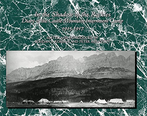 Imagen de archivo de In the Shadow of the Rockies: Diary of the Castle Mountain Internment Camp 1915-1917 a la venta por Frabjous Books