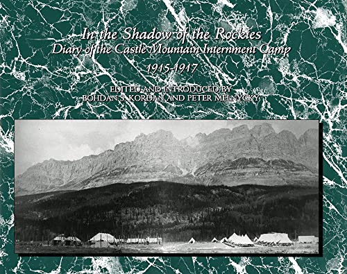 Stock image for In the Shadow of the Rockies: Diary of the Castle Mountain Internment Camp 1915-1917 for sale by Frabjous Books