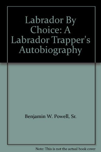 9780920884362: Labrador By Choice: A Labrador Trapper's Autobiography