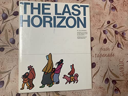 9780920886106: The Last Horizon: Paintings & Stories of an Artist's Life in the Yukon