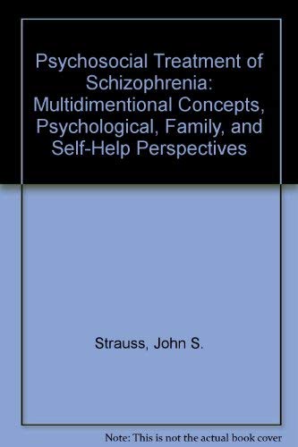 Stock image for Psychosocial Treatment of Schizophrenia: Multidimentional Concepts, Psychological, Family, and Self-Help Perspectives for sale by Housing Works Online Bookstore