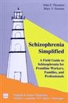 Schizophrenia Simplified: A Field Guide to Schizophrenia for Frontline Workers, Families, and Professionals (9780920887172) by Thornton, John F.