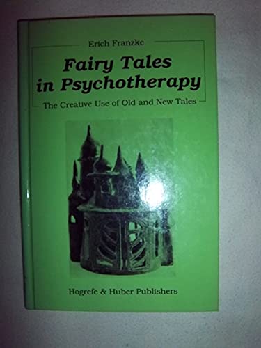 Stock image for Fairy Tales in Psychotherapy: The Creative Use of Old and New Tales for sale by Bingo Used Books