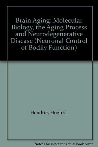Stock image for Brain Aging: Molecular Neurobiology, the Aging Process and Neurodegenerative Disease for sale by Simply Read Books