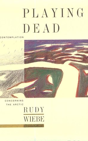 Imagen de archivo de Playing Dead : A Contemplation Concerning the Arctic a la venta por Better World Books: West
