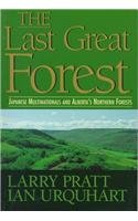 Stock image for The Last Great Forest: Japanese Multinationals and Alberta*s Northern Forests for sale by dsmbooks