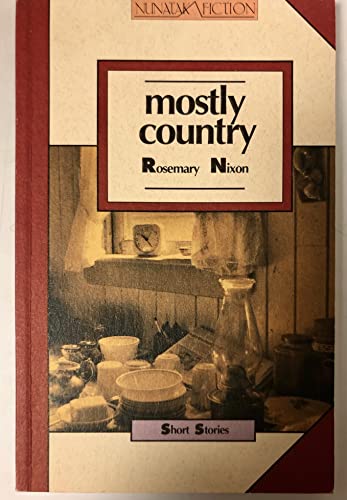 9780920897966: Mostly Country: Stories (Nunatak Fiction)