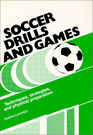 Stock image for Soccer Drills and Games. Techniques, Strategies, and Physical Preparation for sale by The Bookseller