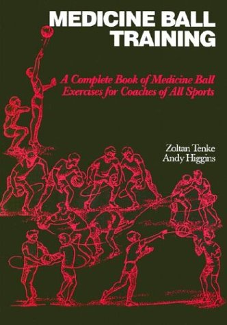 Stock image for Medicine Ball Training: A Complete Book of Medicine Ball Exercises for Coaches of All Sports for sale by HPB-Ruby