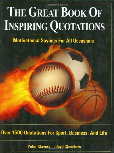 The Great Book of Inspiring Quotations: Motivational Sayings For All Occasions (9780920905647) by Klavora, Peter; Chambers, Dave