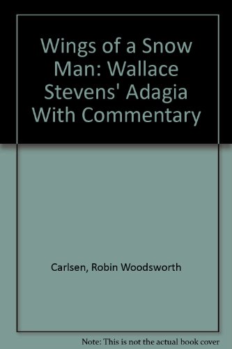 9780920910115: Wings of a Snow Man: Wallace Stevens' Adagia With Commentary