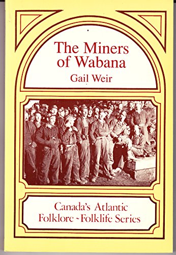 Stock image for The Miners of Wabana: The Story of the Iron Ore Miners of Bell Island for sale by Zoom Books Company