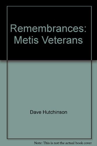 Beispielbild fr Remembrances: Metis Veterans; Interviews with Metis Veterans zum Verkauf von Spafford Books (ABAC / ILAB)