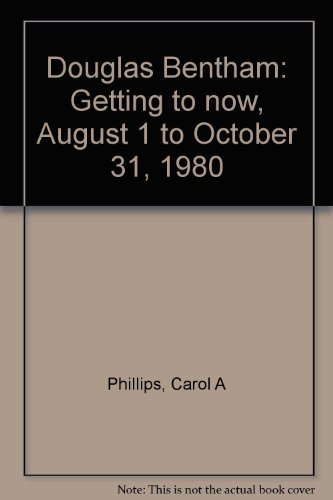 Beispielbild fr Douglas Bentham: Getting to now, August 1 to October 31, 1980 zum Verkauf von Zubal-Books, Since 1961