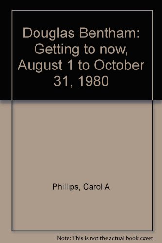 Stock image for Douglas Bentham: Getting to now, August 1 to October 31, 1980 for sale by Zubal-Books, Since 1961