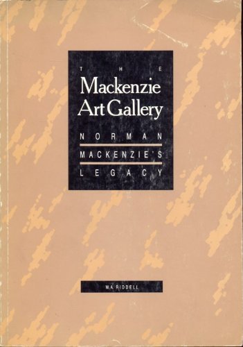 Stock image for The Mackenzie Art Gallery: Norman Mackenzie's legacy for sale by Antiquarius Booksellers