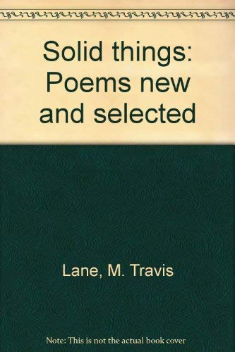 Imagen de archivo de Solid Things: Poems New and Selected a la venta por B-Line Books