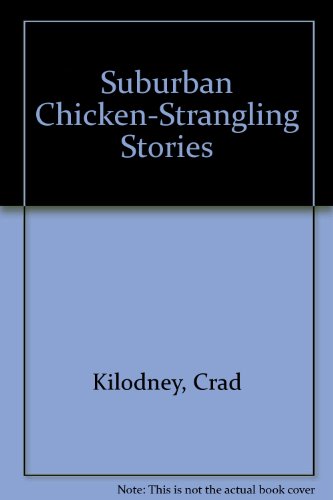 Stock image for Suburban Chicken-Strangling Stories for sale by CMG Books and Art