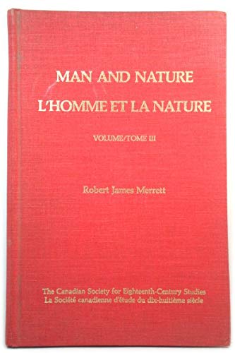 Stock image for Man and Nature: Proceedings of the Canadian Society for Eighteenth Century Studies Volume III for sale by Zubal-Books, Since 1961