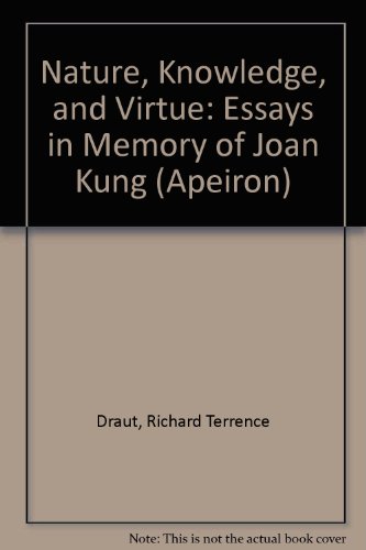 Imagen de archivo de Nature, Knowledge, and Virtue: Essays in Memory of Joan Kung. Apeiron Volume XXII, Number 4, December 1989 a la venta por The Bookseller