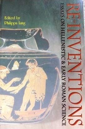 Beispielbild fr Re-inventions: Essays on Hellenistic And Early Roman Science zum Verkauf von Riverby Books (DC Inventory)