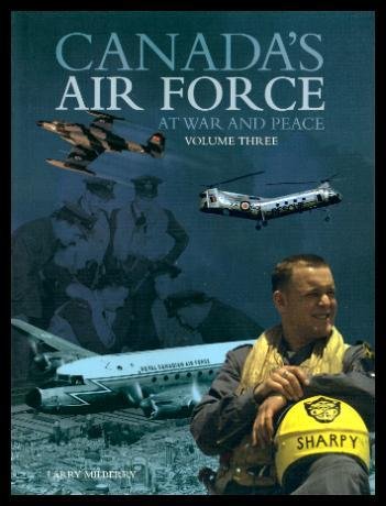 Canada's Air Force: At War And Peace VOLUME THREE
