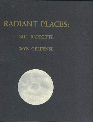 Radiant Places; Bill Barrette, Wyn Geleynse