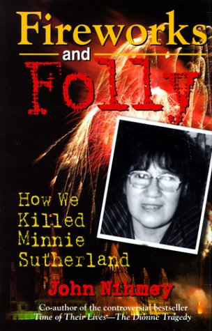 Fireworks and Folly: How We Killed Minnie Sutherland (9780921043058) by Nihmey, John